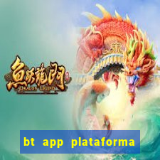 bt app plataforma de jogos